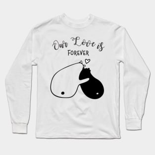 OUR LOVE IS FOREVER Long Sleeve T-Shirt